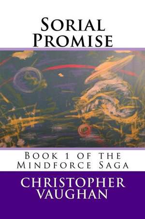 Sorial Promise: Book 1 of the Mindforce Saga de Christopher Vaughan