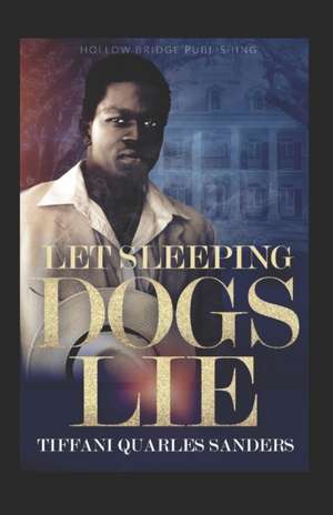 Let Sleeping Dogs Lie de Tiffani Quarles Sanders