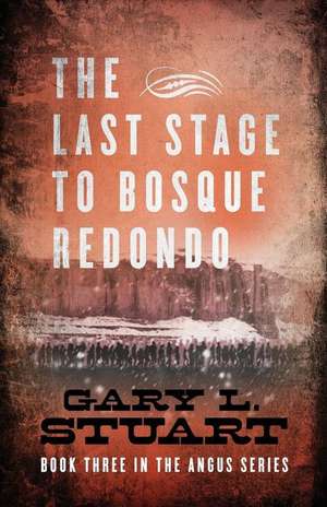 LAST STAGE TO BOSQUE REDONO de Gary L. Stuart