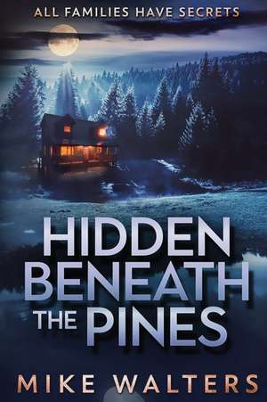 Hidden Beneath the Pines de Mike Walters