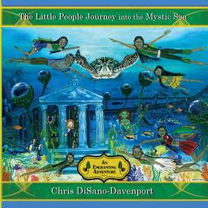 The Little People Journey into the Mystic Sea de Chris Disano-Davenport