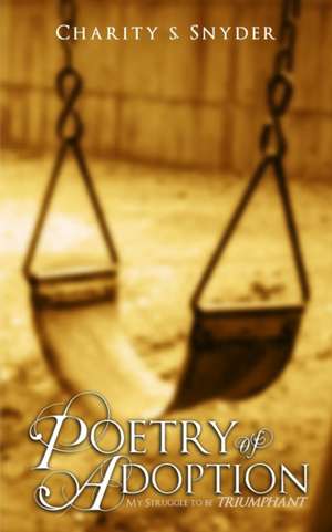 Poetry of Adoption de Charity S Snyder