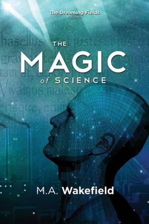 The Magic of Science de M. A. Wakefield