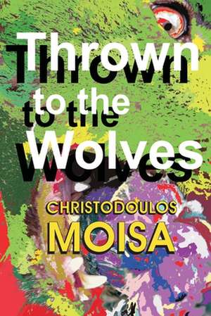 Thrown to the Wolves de Christodoulos Moisa