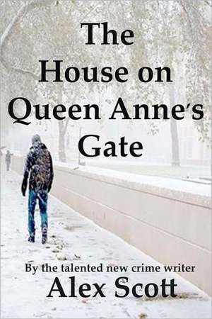 The House on Queen Anne's Gate de Alex Scott