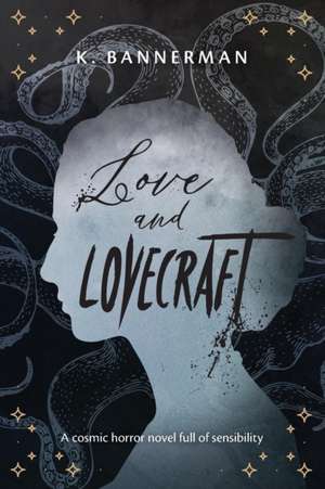 Love and Lovecraft de K. Bannerman