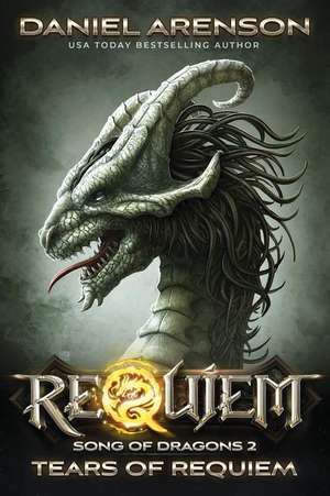 Tears of Requiem: Song of Dragons, Book 2 de Daniel Arenson