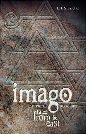 Imago Chronicles: Book Three, Tales from the East de Lorna T. Suzuki