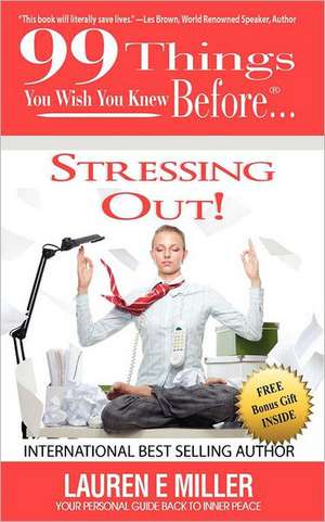 99 Things You Wish You Knew Before Stressing Out! de Lauren E. Miller