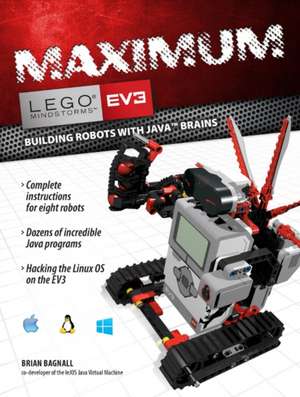 Maximum Lego Ev3: Building Robots with Java Brains de Brian Bagnall