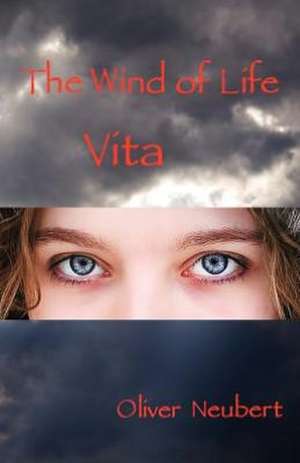 The Wind of Life - Vita de Oliver Neubert