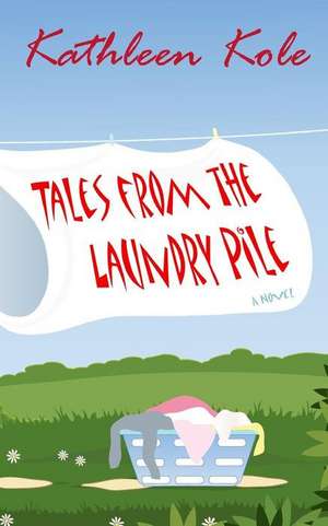 Tales from the Laundry Pile de Kathleen Kole