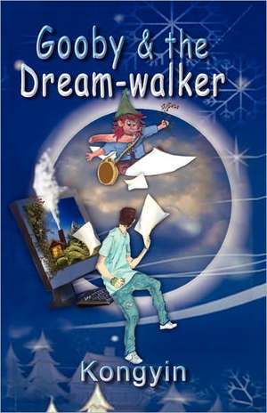 Gooby and the Dreamwalker de Kongyin