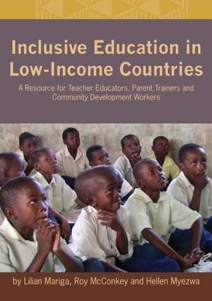 Inclusive Education in Low-Income Countries. a Resource Book for Teacher Educators, Parent Trainers and Community Development de Lilian Mariga