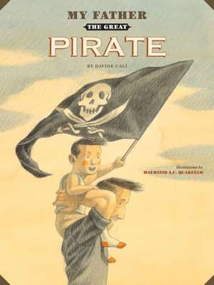 My Father the Great Pirate de Davide Cali