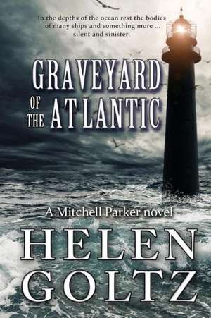 Graveyard of the Atlantic de Helen Goltz