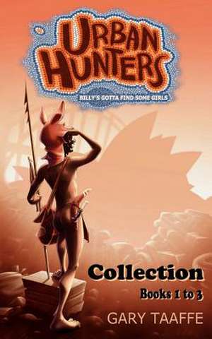 Urban Hunters Collection Books 1 to 3 de Gary Taaffe