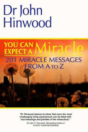 You Can Expect a Miracle de Dr John Hinwood