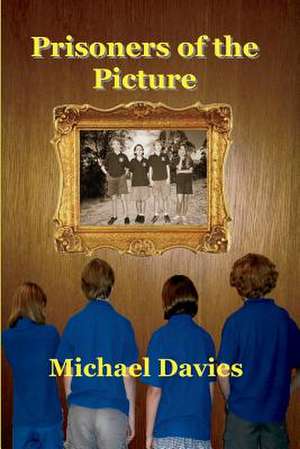 Prisoners of the Picture de Michael Davies