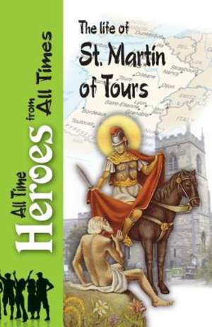 The Life of St Martin of Tours de Sulpitius Severus