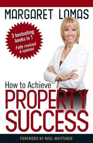 How to Achieve Property Success de Margaret Lomas