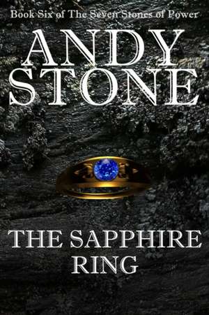 The Sapphire Ring - Book Six of the Seven Stones of Power de Andy Stone