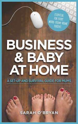 Business & Baby at Home de Sarah O'Bryan