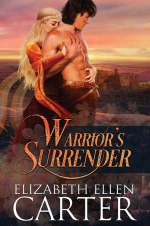 Warrior's Surrender de Elizabeth Ellen Carter