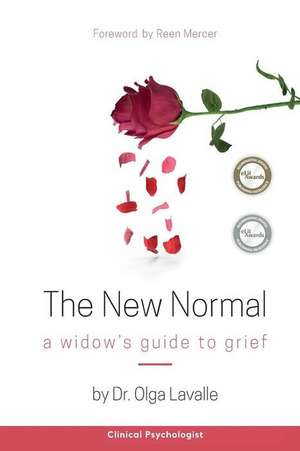 The New Normal: A Widow's Guide to Grief de Olga Lavalle