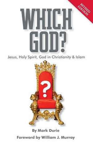 Which God? Jesus, Holy Spirit, God in Christianity and Islam de Mark Durie