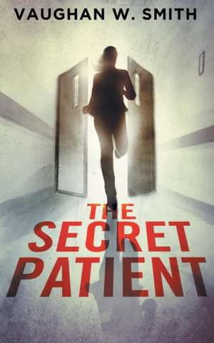 The Secret Patient de Vaughan W. Smith