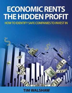 Economic Rents, the Hidden Profit de MR Timothy John Walshaw