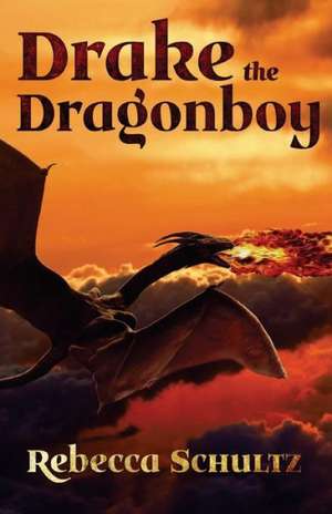 Drake the Dragonboy de Rebecca Schultz