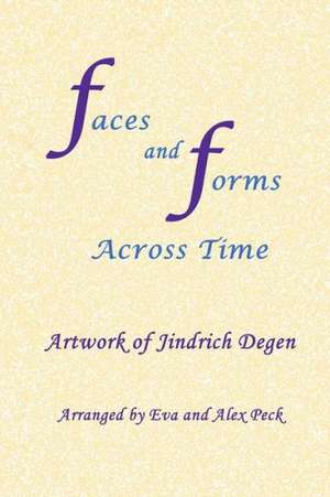 Faces and Forms Across Time -- Artwork of Jindrich Degen de Jindrich (Henry) Degen