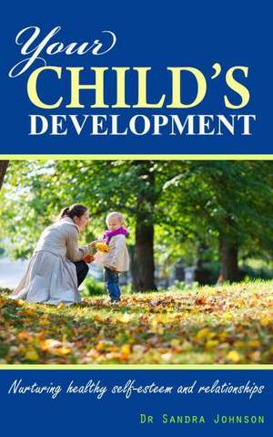 Your Child's Development de Sandra Lucille J Johnson