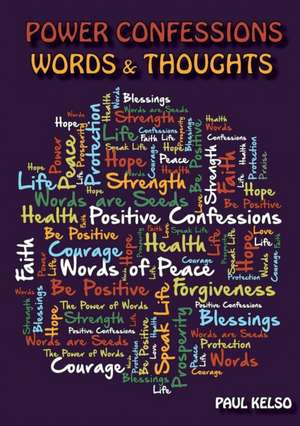 Power confessions words and thoughts de Paul Kelso