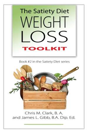 The Satiety Diet Weight Loss Toolkit de James L. Gibb