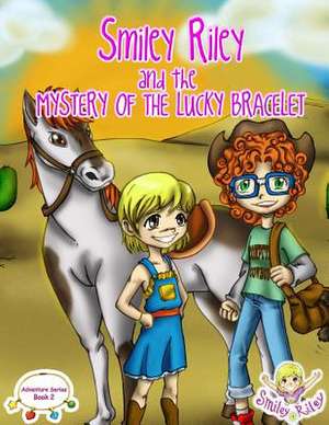 Smiley Riley and the Mystery of the Lucky Bracelet de Katie McLaren