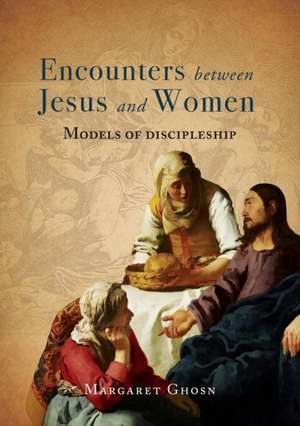 Encounters between Jesus and Women de Margaret Ghosn