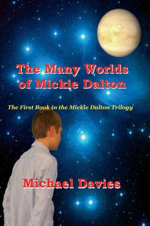 The Many Worlds of Mickie Dalton de Michael Davies