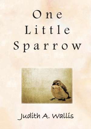 One Little Sparrow de Judith A Wallis