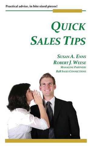 Quick Sales Tips: Practical Advice, in Bite Sized Pieces de Susan A. Enns