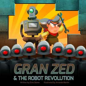 Gran Zed & the Robot Revolution de Elvis Deane