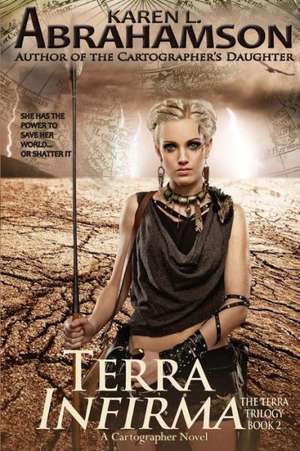 Terra Infirma: Book Two of the Terra Trilogy de Karen L. Abrahamson