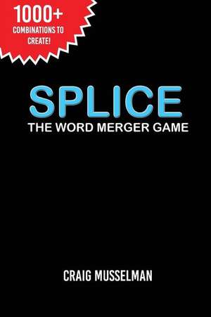 Splice: The Word Merger Game de Craig Musselman