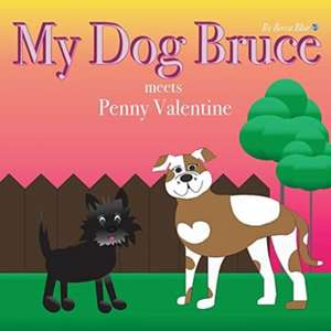 My Dog Bruce meets Penny Valentine de Rebecca (Becca Blue) Carrigan