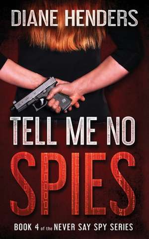 Tell Me No Spies de Diane Henders