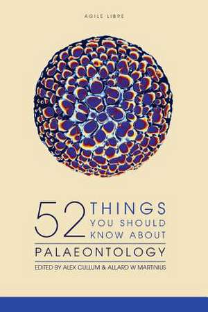 52 Things You Should Know about Palaeontology de Alex Cullum