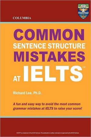 Columbia Common Sentence Structure Mistakes at Ielts: Simple Steps to Heal Bowels, Body, and Brain de Richard Lee Ph. D.