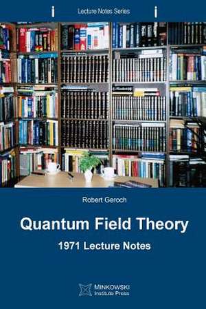 Quantum Field Theory de Robert Geroch